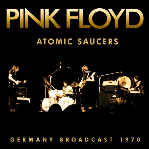 Cover of Pink Floyd – Atomic Saucers: Germany Broadcast 1970