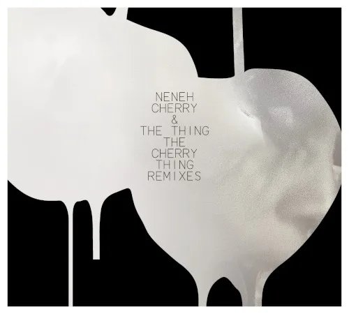 Cover of Neneh Cherry, The Thing – The Cherry Thing Remixes