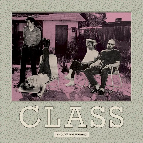 Obal alba Class – If You've Got Nothing