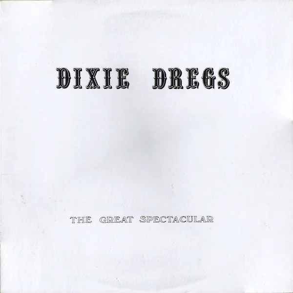 Obal albumu Dixie Dregs – The Great Spectacular