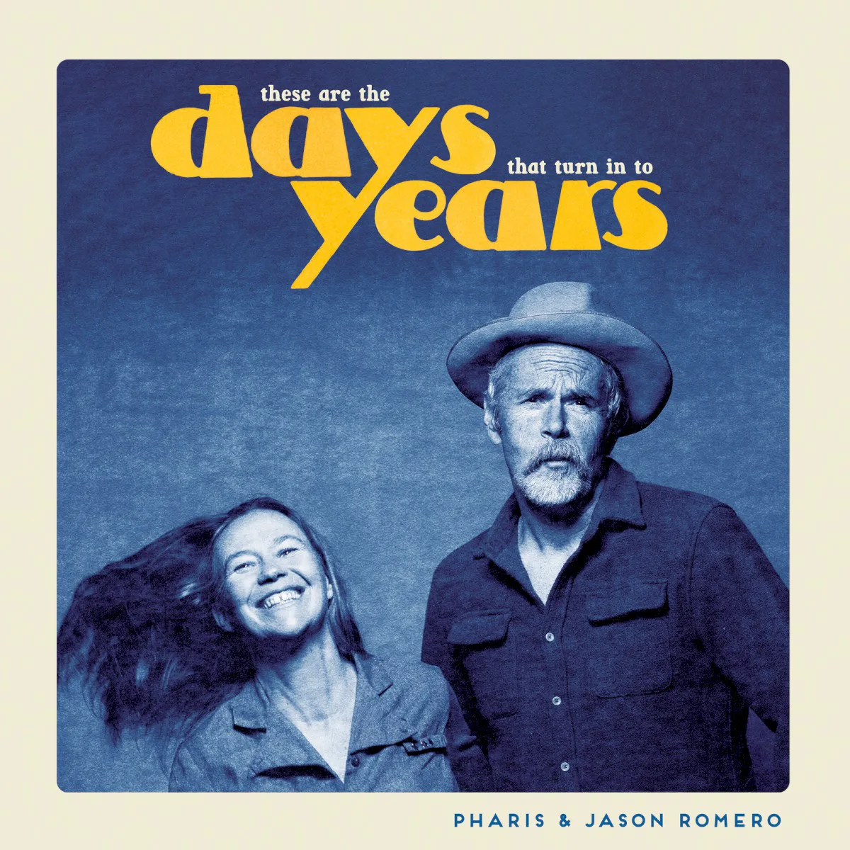 Obal alba Pharis & Jason Romero – These Are The Days That Turn In To Years