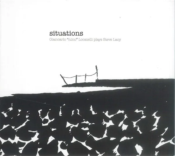 Obal alba Giancarlo Locatelli – Situations - Giancarlo "Nino" Locatelli Plays Steve Lacy