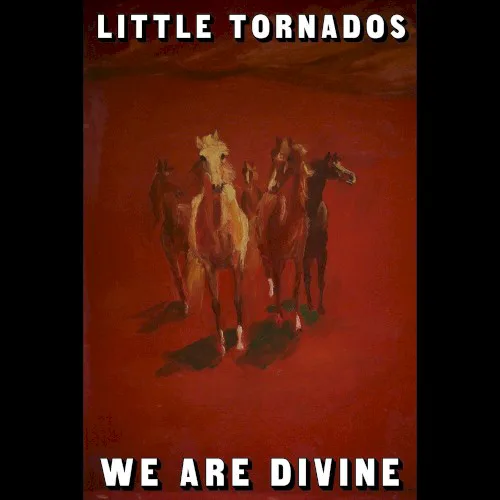 Cover of Little Tornados – We Are Divine