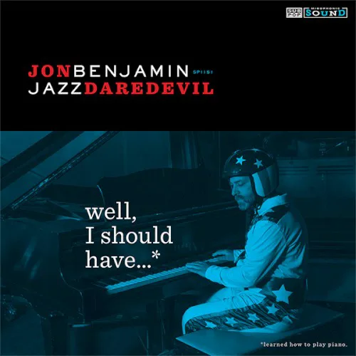 Cover of H. Jon Benjamin – Well, I Should Have…*