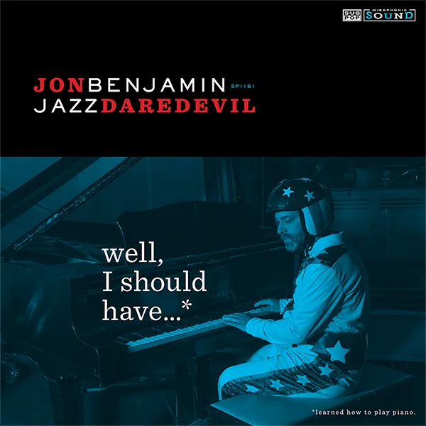 Cover of H. Jon Benjamin – Well, I Should Have…*