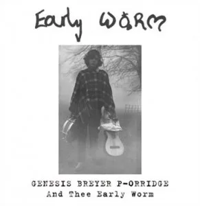 Cover of Genesis Breyer P-Orridge, Thee Early Worm – Early Worm