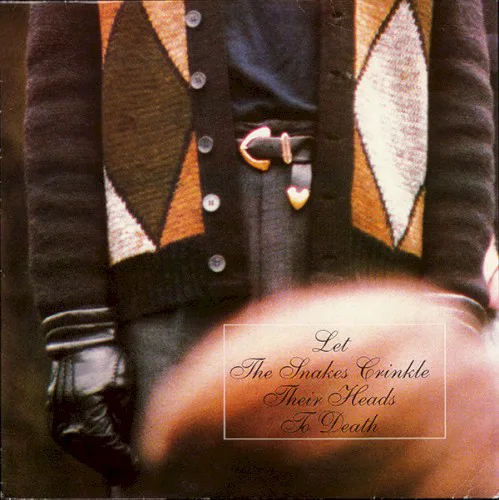 Cover of Felt – Let the Snakes Crinkle Their Heads to Death
