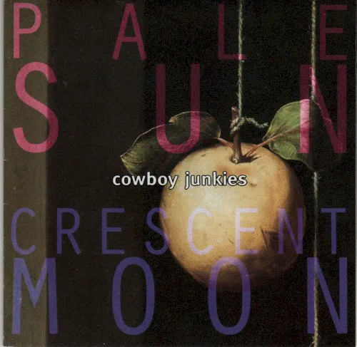 Obal alba Cowboy Junkies – Pale Sun, Crescent Moon