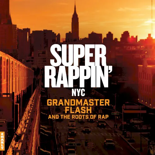 Obal alba Various Artists – Super Rappin': Grandmaster Flash And The Roots Of Rap