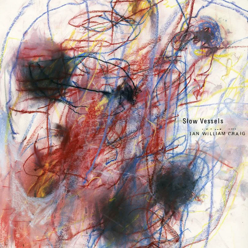 Cover of Ian William Craig – Slow Vessels
