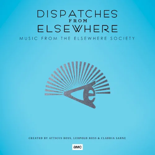 Cover of Atticus Ross, Leopold Ross, Claudia Sarne – Dispatches From Elsewhere (Music From The Elsewhere Society)