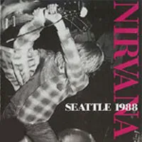 Obal alba Nirvana – 1988-12-28: Sub Pop 200 Release Party, The Underground, Seattle, WA, USA