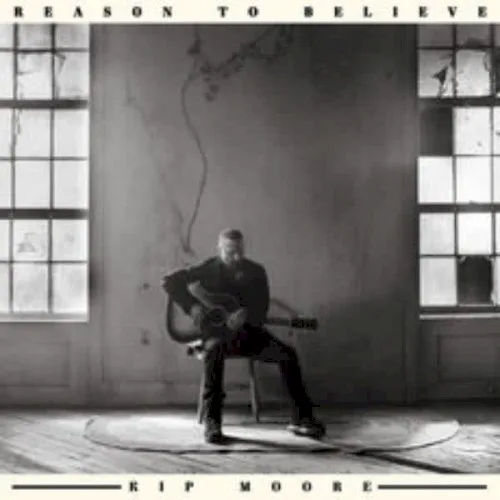 Cover of Kip Moore – Reason To Believe
