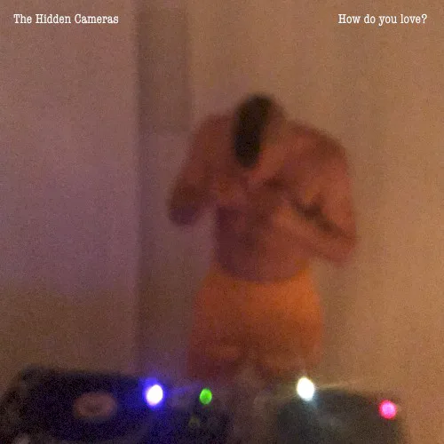 Cover of The Hidden Cameras – How Do You Love?