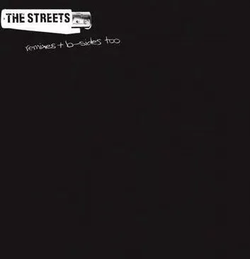Obal albumu The Streets – Remixes + B-Sides Too