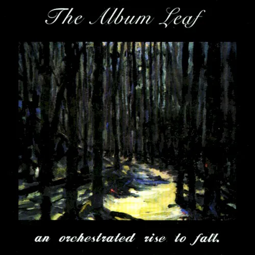 Cover of The Album Leaf – An Orchestrated Rise to Fall