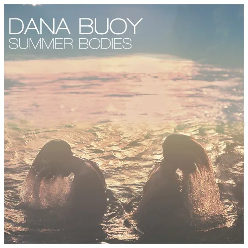 Cover of Dana Buoy – Summer Bodies