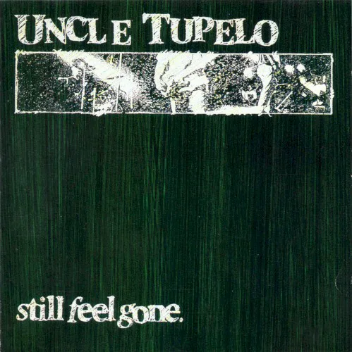 Obal albumu Uncle Tupelo – Still Feel Gone