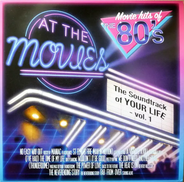 Cover of The Soundtrack of Your Life, Vol. 1: The Movie Hits of the 80’s