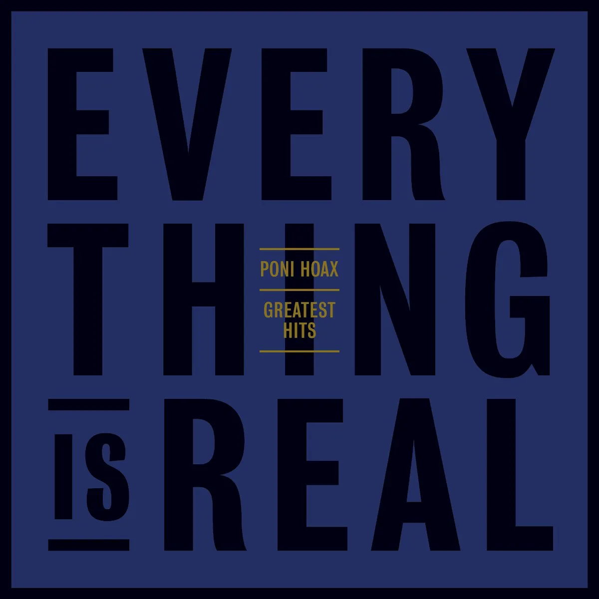 Obal alba Poni Hoax – Greatest Hits: Everything Is Real