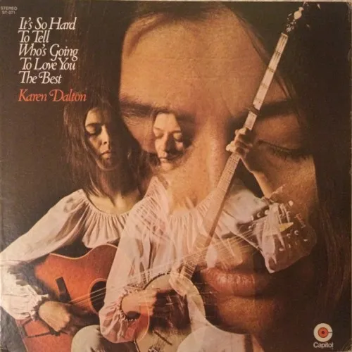 Obal albumu Karen Dalton – It's So Hard to Tell Who's Going to Love You the Best