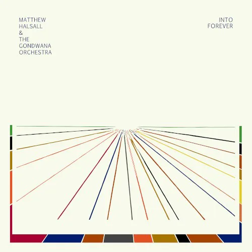 Cover of Matthew Halsall, The Gondwana Orchestra – Into Forever