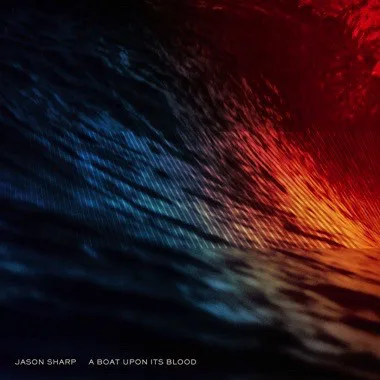 Cover of Jason Sharp – A Boat Upon Its Blood