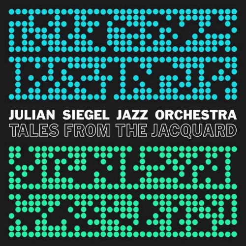 Cover of Julian Siegel Jazz Orchestra – Tales From The Jacquard