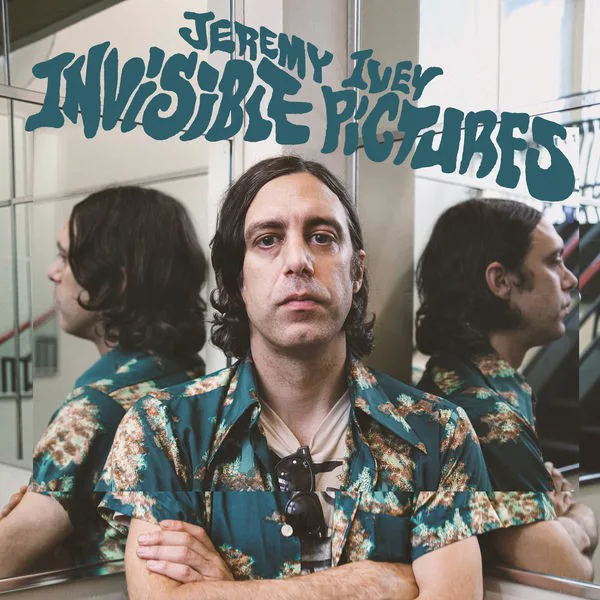 Cover of Jeremy Ivey – Invisible Pictures