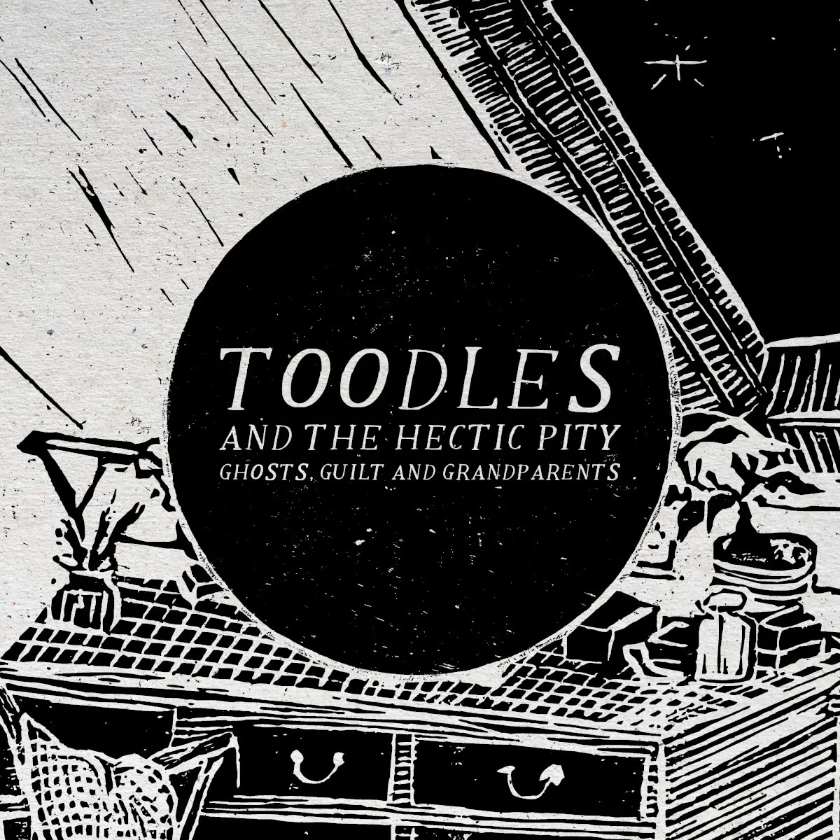 Cover of Toodles & The Hectic Pity – Ghosts, Guilt & Grandparents