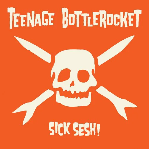 Cover of Teenage Bottlerocket – Sick Sesh!