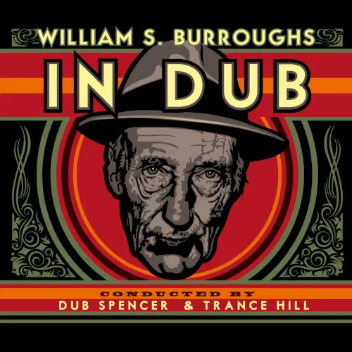Obal alba Dub Spencer & Trance Hill, William S. Burroughs – William S. Burroughs in Dub