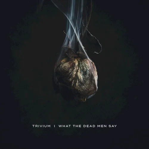 Obal alba Trivium – What the Dead Men Say