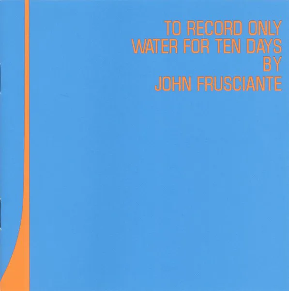 Obal alba John Frusciante – To Record Only Water for Ten Days