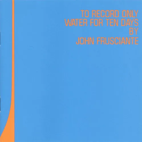 Obal alba John Frusciante – To Record Only Water for Ten Days
