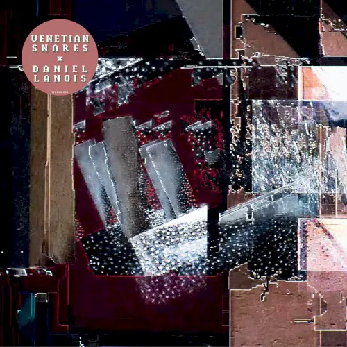 Cover of Daniel Lanois, Venetian Snares – Venetian Snares × Daniel Lanois