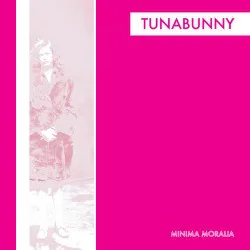 Cover of Tunabunny – Minima Moralia