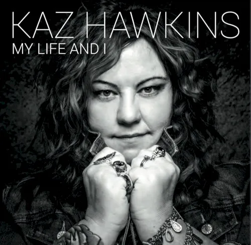 Obal albumu Kaz Hawkins – My Life and I