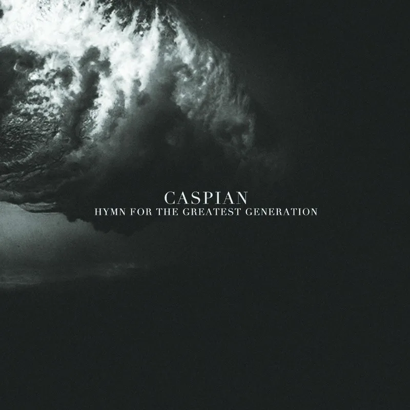 Obal alba Caspian – Hymn for the Greatest Generation