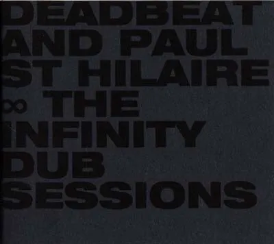 Obal albumu Deadbeat, Paul St. Hilaire – The Infinity Dub Sessions