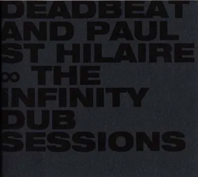 Obal albumu Deadbeat, Paul St. Hilaire – The Infinity Dub Sessions