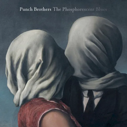 Obal albumu Punch Brothers – The Phosphorescent Blues