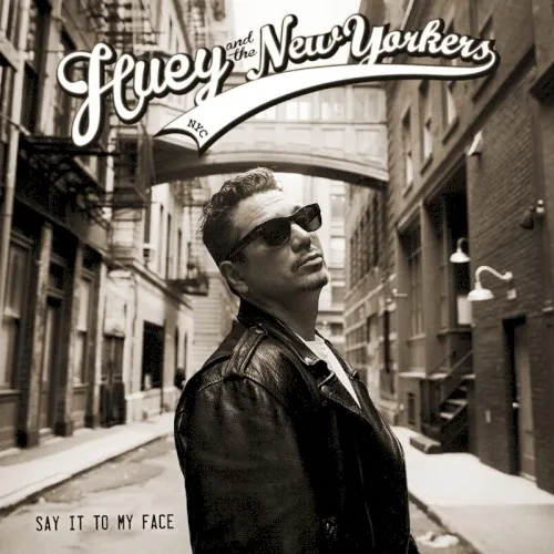 Obal alba Huey and the New Yorkers – Say It to My Face