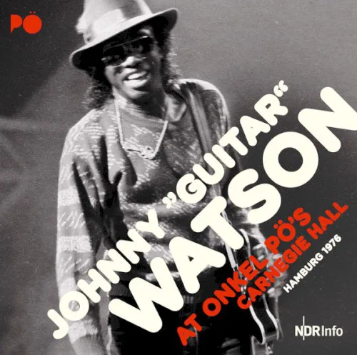 Cover of Johnny “Guitar” Watson – At Onkel Pö’s Carnegie Hall, Hamburg 1976