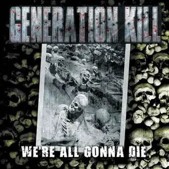 Obal alba Generation Kill – We’re All Gonna Die