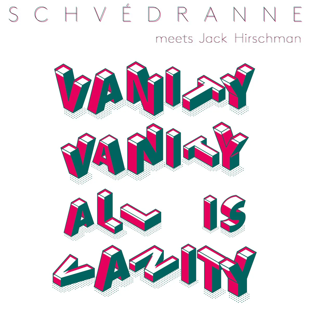 Cover of Schvédranne, Jack Hirschman – Vanity Vanity All Is Vanity