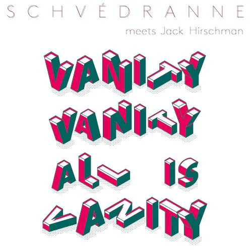 Cover of Schvédranne, Jack Hirschman – Vanity Vanity All Is Vanity