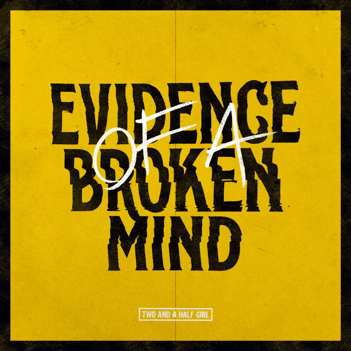 Obal alba Two and a Half Girl – Evidence of a Broken Mind