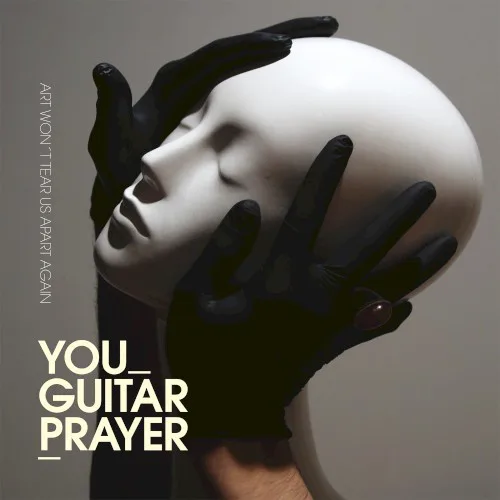 Cover of You Guitarprayer – Art Won’t Tear Us Apart Again