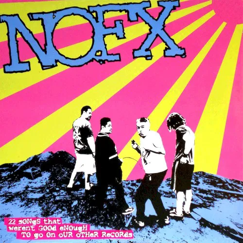 Cover of NOFX – 22 Songs That Weren’t Good Enough to Go on Our Other Records